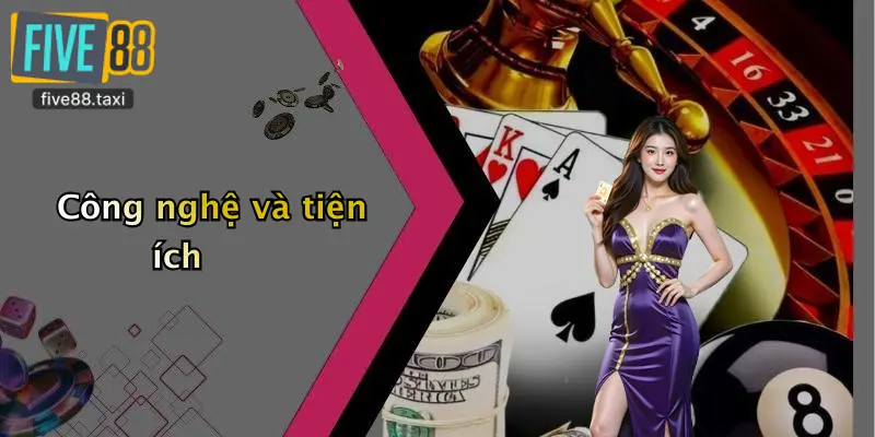 Công nghệ và tiện ích